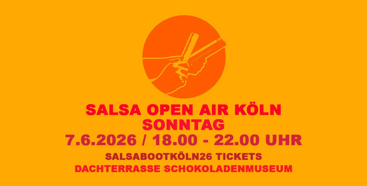 Salsa Open Air Köln - Sonntag 7.6.2026 !!! :-) - SalsabootKölnTickets :-)