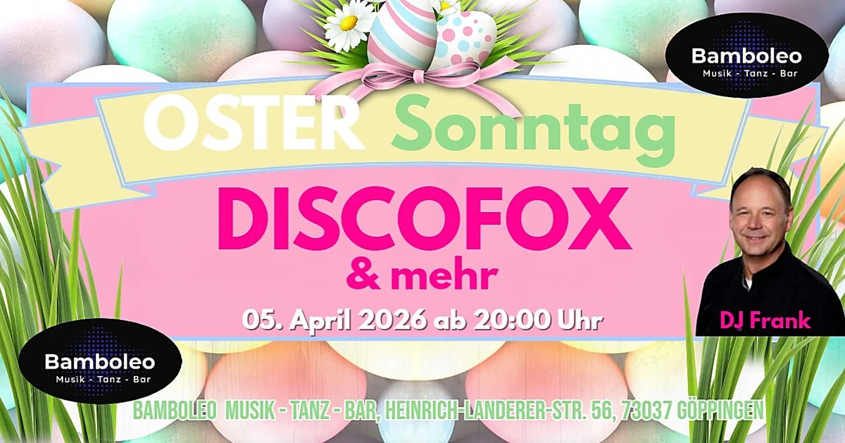 𝗢𝗦𝗧𝗘𝗥-𝗦𝗼𝗻𝗻𝘁𝗮𝗴: 𝗣𝗮𝗿𝘁𝘆 𝗺𝗶𝘁 𝗗𝗜𝗦𝗖𝗢𝗙𝗢𝗫 𝘂𝗻𝗱 𝗺𝗲𝗵𝗿 𝗶𝗻 73037 𝗚ö𝗽𝗽𝗶𝗻