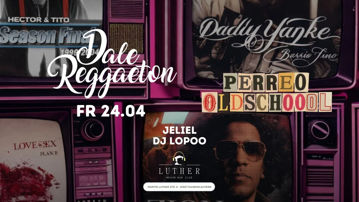 Dale Reggaeton Oldschool Edition x Luther Club Kaiserslautern / Fr 24.04.26